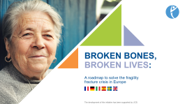 SLIDEKITS - 2018 - BROKEN BONES, BROKEN LIVES: A roadmap to solve the fragility fracture in Europe